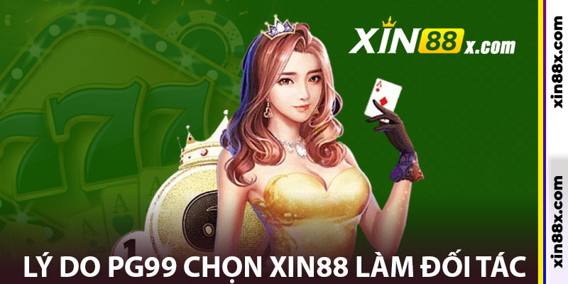 Nhà Cái Xin88 – Đối Tác Uy Tín PG99 Chính Thức 2025 1 Vì Sao PG99 Chọn Xin88 Làm Đối Tác Phân Phối